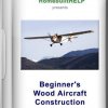  :     / Beginner's Wood Aircraft Constructi
